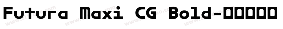 Futura Maxi CG Bold字体转换